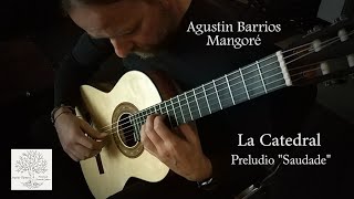 Agustin Barrios MangoréLa CatedralPreludio quotSaudadequotTasos TsimpoukidisGuitar [upl. by Llertnauq]