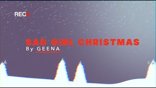 SAD GIRL XMAS OFFICIAL LYRIC VIDEO  GEENA [upl. by Eelaroc]