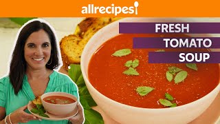 How to Make Fresh Tomato Soup  Get Cookin  Allrecipes [upl. by Irfan]