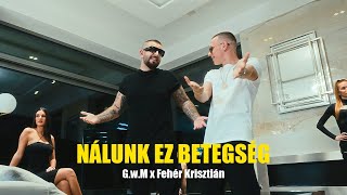 GwM x Fehér Krisztián  Nálunk ez betegség Official 4K Videoclip [upl. by Zysk996]