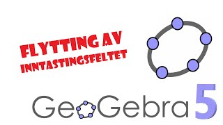 5 GeoGebra 5 Grunnleggende Flytting av Inntastingsfeltet [upl. by Ecirtaed721]