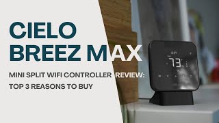 Cielo Breez Max Mini Split Wifi Controller Review Top 3 Reasons to Buy [upl. by Ahsii]