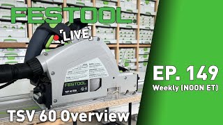 Festool Live Episode 149  TSV 60 Overview [upl. by Leirda]