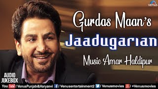 Gurdas Maan  Jadugariyan  Audio Jukebox  Ishtar Punjabi amp Haryanvi [upl. by Zinck]