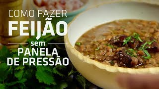 Como fazer FEIJÃO sem panela de pressão MUITO FÁCIL  Gourmet a dois [upl. by Emoraj]