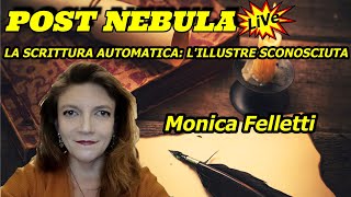 LA SCRITTURA AUTOMATICA LILLUSTRE SCONOSCIUTA con MONICA FELLETTI [upl. by Burman323]