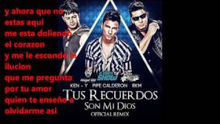 Tus recuerdos son mi Dios OFFICIAL REMIX  Pipe Calderon Ft RKM amp KenY CON LETRA Karaoke [upl. by Sirmons379]