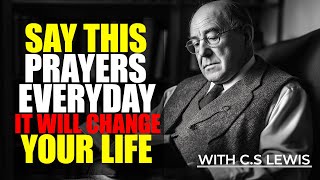 Listen To This EVERYDAY  Pray First Before You Start Your Day with Cs Lewis [upl. by Aedrahs]