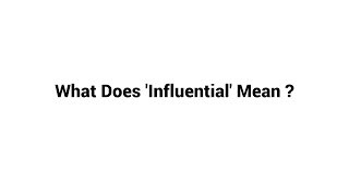 What Does Influential Mean [upl. by Elissa]