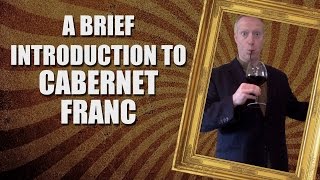 A Brief Introduction to Cabernet Franc [upl. by Lorrie]