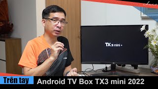 Trên tay Android TV Box TX3 mini Plus 2022 với Android 11 và Amlogic S905W2  Điểm hiệu năng khủng [upl. by Nastassia737]