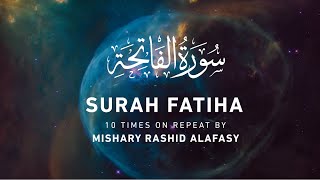 Surah AlFatiha 10x Repeat by Mishary Rashid Alafasy  مشاري بن راشد العفاسي  سورة الفاتحة [upl. by Ttirrem697]