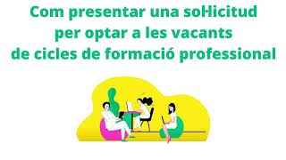 Com presentar una sol·licitud per optar a les vacants de cicles de formació professional [upl. by Avi]