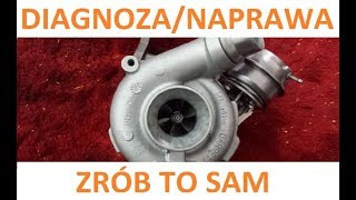 DIY Diagnoza  Naprawa turbosprężarki  Diagnosis  Repair turbocharger [upl. by Lunn654]