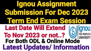 Ignou Assignment Submit Last Date Will Extend to Nov 2023 Or Not  For Dec 2023 Term End Exam [upl. by Welford]