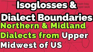 Isoglosses and Dialect Boundaries  Northern and Midland Dialect  Upper Midwest of United States [upl. by Flory720]