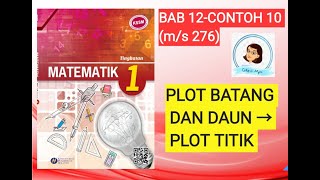 【MAT T1】 T1146 PLOT BATANGDAN  DAUN  PLOT TITIK  MATEMATIK T1  Bab 12  Contoh 10 ms 276 [upl. by Beker]