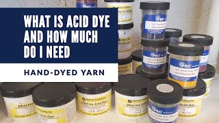 Acid Dyeing Wool Yarn Tutorial 1 What is Acid Dye and How Much Do I Need [upl. by Harrington]