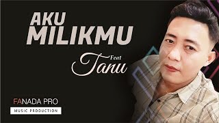 AKU MILIKMU  TANU COVER [upl. by Aicnerolf]