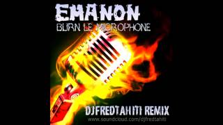 Emanon amp DJ FRED TAHITI  Burn Le Microphone 2013 [upl. by Yrot347]