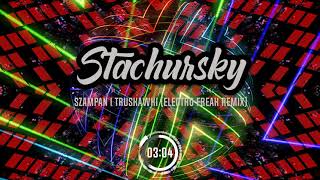 STACHURSKY  Szampan I Truskawki Electro Freak Remix [upl. by Wandie]