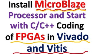 Install MicroBlaze Processor and Start with CC Coding FPGAs in Vivado and Vitis [upl. by Aihsekyw]