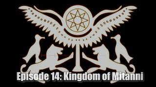 Mer Herosner Podcast Episode 14 Kingdom of Mitanni [upl. by Arbma]