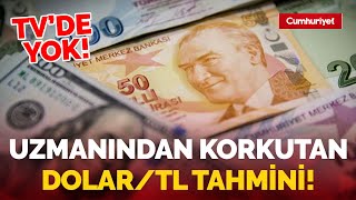 Uzmanından korkutan DolarTL tahmini quotO ihtimali düşünmek bile istemiyorumquot [upl. by Kimmie]