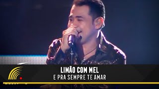 Limão Com Mel  E Pra Sempre Te Amar  Um Show De Emoções [upl. by Frangos790]