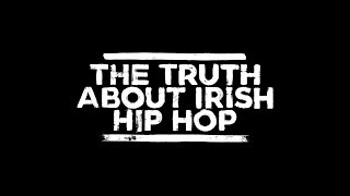 The Truth About Irish Hip Hop [upl. by Musetta649]