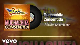 Rayito Colombiano  Muchachita Consentida Audio [upl. by Anomer208]