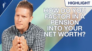 How Should You Factor In a Pension Into Your Net Worth Statement [upl. by Anidal]