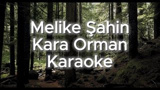 Melike Şahin  Kara Orman Karaoke Versiyon [upl. by Ymerrej411]