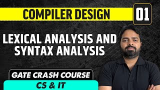 Compiler design 01  Lexical Analysis and Syntax Analysis  GATE Crash Course CS amp IT [upl. by Colier692]