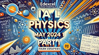 Edexcel IAL Physics Unit1 May 2024 Paper  Detailed Solutions Part 1  Edexcel Exam Essentials [upl. by Alvarez801]