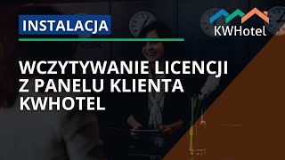 KWHotel  Wczytywanie licencji z Panelu Klienta 047 [upl. by Yehsa]