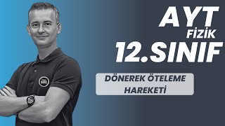 DÖNEREK ÖTELEME HAREKETİ KONU ANLATIMI VE SORU ÇÖZÜMÜ AYT FİZİK  12SINIF FİZİK FİZİKLE BARIŞ 2024 [upl. by Rather]