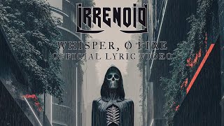 Irrenoid  Whisper Ø Fire Official Lyric Video [upl. by Gearalt]