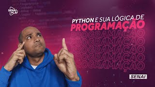 Lógica de Programação Conceitos Básicos e Importância no Desenvolvimento com Python  SENAI Play [upl. by Nale]