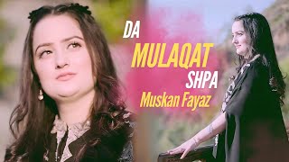 Pashto New Songs 2024  Muskan Fayaz  Da Mulaqat Shpa Tappy  Pashto Afghani Songs Tappy Tapaezy [upl. by Brighton]