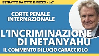 Lincriminazione di Netanyahu  il commento di Lucio Caracciolo a Otto e mezzo [upl. by Clippard]