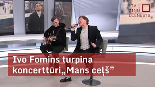 Ivo Fomins turpina koncerttūri „Mans ceļš” [upl. by Huei941]