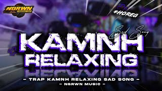 TRAP RELAXING  KAMNH  SAD SONG NGESLOW • NGRAWAN MUSIC PRDCTN [upl. by Mollee]