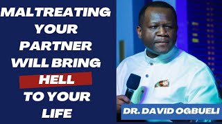 Maltreating Your Spouse Can Bring Hell Into Your Life  Dr David Ogbueli [upl. by Douglas]