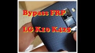 Bypass FRP LG K10  LG K425 For ATampT [upl. by Browne678]