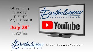 July 28 2024 Sunday streaming service at St Bartolomew Episcopal Chruch [upl. by Chevy]