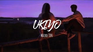 Micro TDH  UKIYO Letra [upl. by Isiahi]