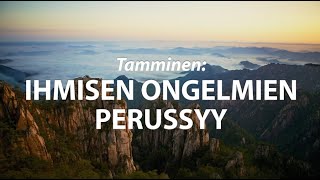 Tamminen Ihmisen ongelmien perussyy [upl. by Fransen]