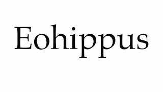 How to Pronounce Eohippus [upl. by Ramsdell983]