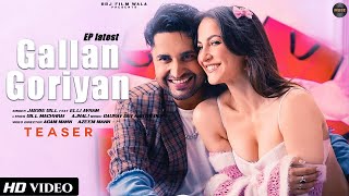 Gallan Goriyan Song Teaser  Jassi Gill New Song 2024 Elli Avram Gallan Goriyan Jassi Gill [upl. by Noraed]